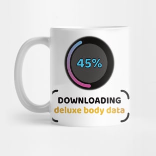 Downloading deluxe body data Mug